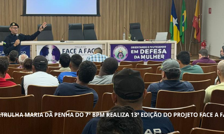 ARIQUEMES – PATRULHA MARIA DA PENHA DO 7º BPM REALIZA 13ª EDIÇÃO DO PROJETO FACE A FACE