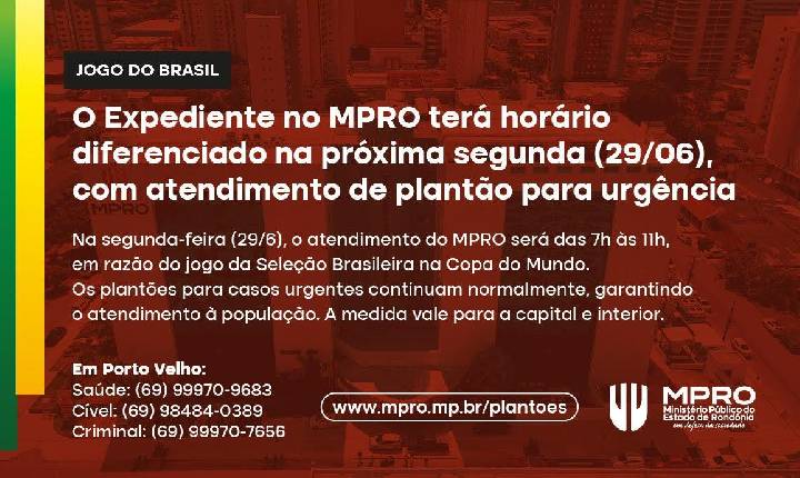 Jogo do Brasil: expediente no MPRO terá horário diferenciado na próxima segunda, com atendimento de plantão para urgências