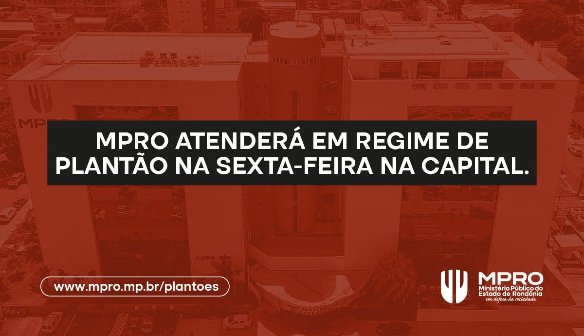 Regime de plantão do MPRO na sexta-feira em Porto Velho